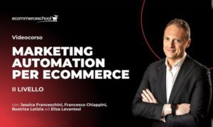 Download Marketing Automation per Ecommerce (II Livello) – Ecommerce School