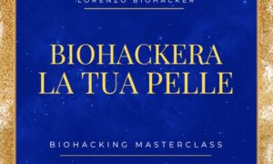 Download Biohackera la tua Pelle – Lorenzo Biohacker